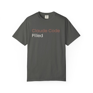 Claude Code Pilled T-Shirt | AI Developer Humor Tee