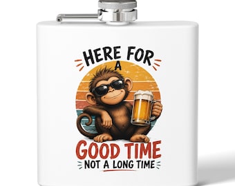 Here For A Good Time Monkey Flask | Stainless Steel 6oz