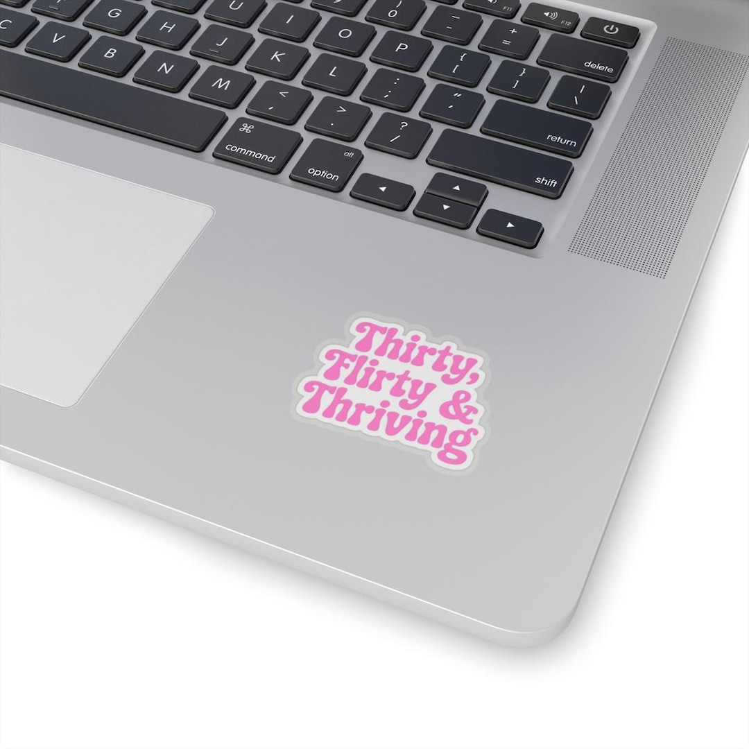 Thirty Flirty & Thriving Sticker | Kiss-cut Vinyl Decal - Etsy