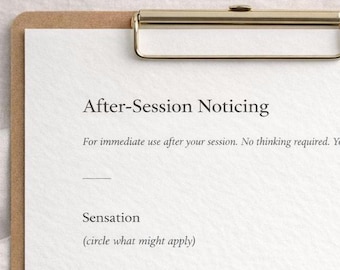 May include: A brown clipboard with a gold metal clip holding a white sheet of paper titled After-Session Noticing. The document includes instructions for immediate use and a section for Sensation with words like warm, breathing, heavy, and light.