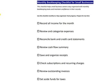 May include: A white document with a blue header that reads "Monthly Bookkeeping Checklist for Small Businesses." The checklist includes tasks like recording income, reviewing expenses, and organizing receipts. It helps small business owners stay organized.