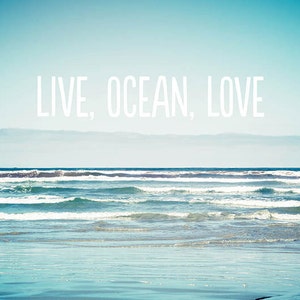 Typography Print Ocean Photography live Ocean Love Inspirational Quote ...
