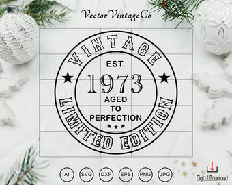 Vintage 1973 SVG, 1973 Birthday svg, Aged to Perfection svg, Limited edition 1973 svg, Cricut Silhouette Cut File Digital Download