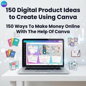 Op de afbeelding: Een laptop met digitale productideeën, met de tekst "150 Digital Product Ideas to Create Using Canva" en "150 Ways To Make Money Online With The Help Of Canva." Kleurrijke notitieboekjes en documenten zijn rondom de laptop geplaatst.