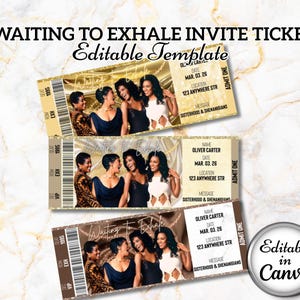 May include: Three gold-toned event tickets with the text "WAITING TO EXHALE INVITE TICKET" and "Editable Template". Each ticket features a photo of four women and event details. The tickets are designed to be edited in Canva.