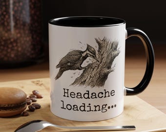 Custom Text Woodpecker Mug, Headache Loading Cup, Funny Office Desk Decor, Frustrated Coworker Present, Sarcastic Manager Gift