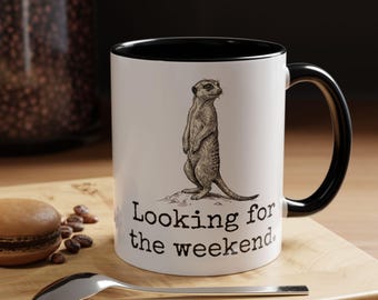 Custom Text Meerkat Mug, Looking For The Weekend Cup, Funny Friday Office Gift, Clock Watcher Present, Sarcastic Coworker Desk Decor