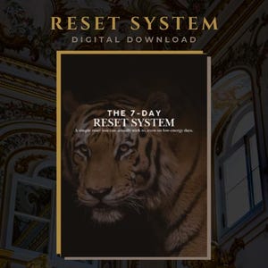 May include: A digital download titled "RESET SYSTEM" with the text "THE 7-DAY RESET SYSTEM" and a tiger image. The download promises a simple reset that can be followed even on low-energy days. The background is a dark, ornate design.