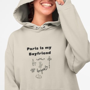 Paris Is My Boyfriend Hoodie, Vintage Paris Hoodie, Paris France Hoodie, Paris Vacation Hoodie, Fashion Hoodie, Romantic Anniversary Gift image 1