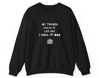 My Trainer Calls It Leg Day I Call It War Sweatshirt, Funny Gym Sweatshirt, Leg Day Crewneck, Personal Trainer Sweater, Gym Humor Top