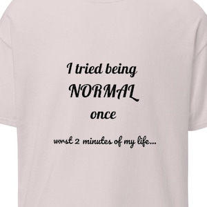 I Tried Being Normal Once Shirt, Funny Programmer Tee, Nerd Humor T-Shirt, Coding Joke Gift, Geek Developer Shirt