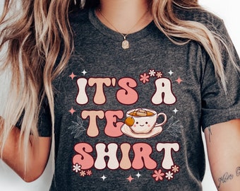 Its a Tea Shirt, Tea Lover Gift, Tea Lover Shirt, Tea Addict Shirt, It's a Tea Shirt, Kawaii Shirt, Tea Drinker Gift, Funny Tshirt, Tea Gift