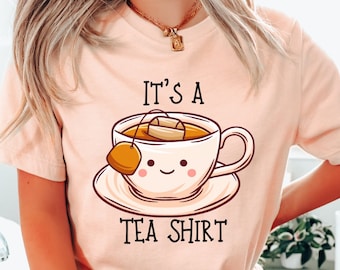 Its a Tea Shirt, Tea Lover Gift, Tea Lover Shirt, Tea Addict Shirt, It&#39;s a Tea Shirt, Kawaii Shirt, Tea Drinker Gift, Funny Tshirt, Tea Gift