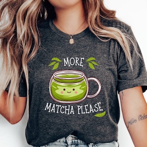 Matcha-Shirt, Matcha-Geschenk, grüner Tee Shirt, Matcha-Liebhaber-Geschenk, Matcha-Tee, Tee-Liebhaber-Geschenk, Tee-Liebhaber-Shirt, Kawaii-Hemd, Teetrinker