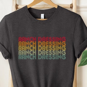 Ranch Dressing Lover, Ranch Dressing Shirt, Condiment Shirt, Ranch Dressing Gift, Ranch Lover, Salad Dressing, Side of Ranch, Ranch Gift