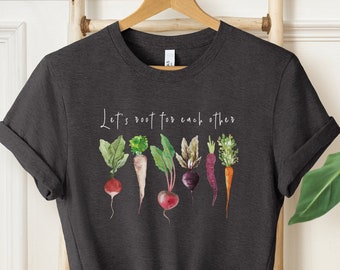 Laten we wortel voor elkaar tshirt, plant minnaar cadeau, groente shirt, plant mama shirt, grappig plant shirt, tuinieren cadeau, veganistisch shirt