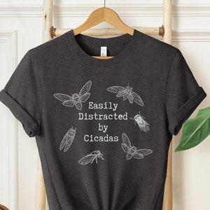 Cicada Shirt, Easily Distracted by Cicadas Shirt, Insect Shirt, Bug Shirt, Entomology Shirt, Insect Lover Gift, Bug Lover Tee, Brood XIX