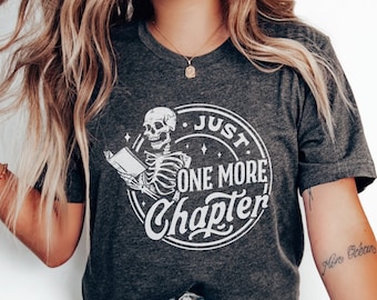 Just One More Chapter Shirt, Reading Shirt, Book Lover Gift, Librarian Shirt, Skeleton Book Nerd Shirt, Bookish Tshirt, Reading Skeleton Tee