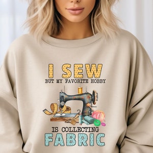 Funny Sewing Shirt, Quilter Gift, Sewing Lover Gift, Fabric Lover Shirt, Quilter Gift, Quilting Shirt, Seamstress Gift, Sewing Humor Gift