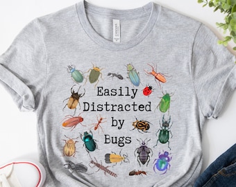 Easily Distracted by Bugs Shirt, Entomology Shirt, Bug Lover Shirt, Entomology Gift, Entomologist Shirt, Insect Shirt, Insect Lover Gift