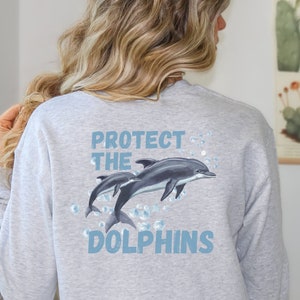 Protect the Dolphins Sweatshirt, Dolphin Sweater, Dolphin Lover Gift, Save The Oceans, Animal Conservation Tee, Endangered Animal Shirt