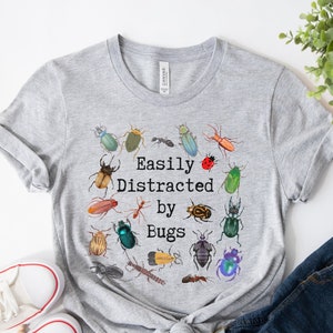 Easily Distracted by Bugs Shirt, Entomology Shirt, Bug Lover Shirt, Entomology Gift, Entomologist Shirt, Insect Shirt, Insect Lover Gift