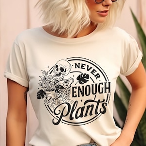 Never Enough Plants Shirt, Gardening Shirt, Plant Lover Shirt, Gardening Gift, Gardener Shirt, Nature Lover Shirt, Planting Shirt Plant Gift