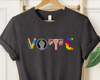 Vote Shirt, Activism Shirt, Election Shirt, Reproductive Rights Shirt, LGBTQ Shirt, Banned Books Shirt, Womens Rights, Political Activist