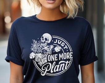 Just One More Plant Shirt, Gardening Shirt, Plant Lover Shirt, Gardening Gift, Gardener Shirt, Nature Lover Shirt, Planting Shirt Plant Gift