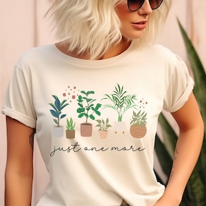 Just One More Plant Shirt, Plant Lover Gift, Plant Lover Shirt, Gardening Shirt, Plant Mom Tee, Crazy Plant Lady Shirt, Gardener Gift