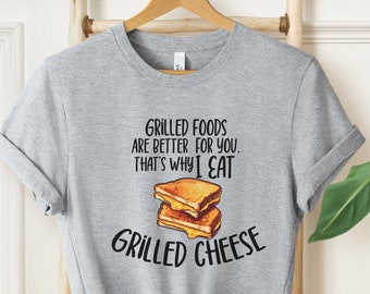 Grilled Cheese Shirt, Cheese Gift, Foodie Gift, Cheese Lover Shirt, Funny Food Shirt, Gag Gift, Funny Healthy Eating Gift, Foodie Tshirt