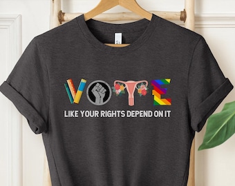 Vota come se i tuoi diritti dipendessero da esso Camicia, Camicia elettorale, Camicia elettorale 2024, Camicia per i diritti riproduttivi, Diritti delle donne, Attivista politico