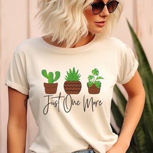 Just One More Plant Shirt, Plant Lover Gift, Plant Lover Shirt, Gardening Shirt, Plant Mom Tee, Crazy Plant Lady Shirt, Gardener Gift