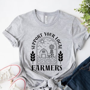 Support Farmers Shirt, Farmers Market Shirt, Farmer Shirt, Support Local Shirt, Farm Girl Shirt, Agriculture Shirt, Support Your Local Farm