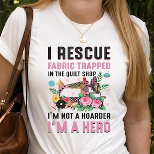 Funny Sewing Shirt, Quilter Gift, Sewing Lover Gift, Fabric Lover Shirt, Quilter Gift, Quilting Shirt, Seamstress Gift, Sewing Humor Gift