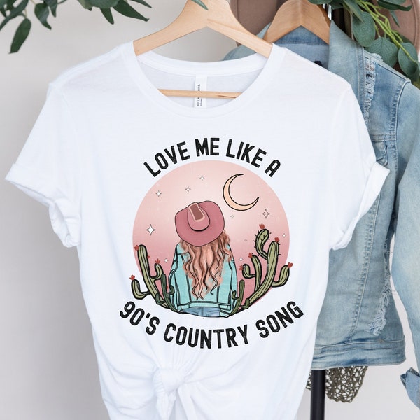 Love Me Like a 90's Country Song Cowgirl Shirt, Western Shirt, Cowgirl T Shirt, Western Graphic Tee, Country Shirt, Country Concert Shirt