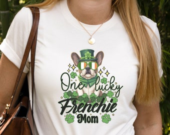 French Bulldog Shirt, Frenchie St Patricks Day Shirt, St Pattys Day Shirt, Dog Lover Gift, Frenchie Mom Shirt, French Bulldog Gift