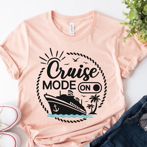 Cruise Mode On Shirt, Family Cruise Shirt, Friends Cruise Shirt, Matching Cruise Shirt, Girls Cruise Shirt, Cruising Shirt, Cruise Vacation
