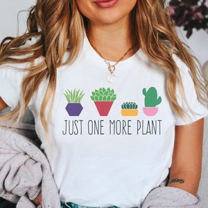 Just One More Plant Shirt, Plant Lover Gift, Plant Lover Shirt, Gardening Shirt, Plant Mom Tee, Crazy Plant Lady Shirt, Gardener Gift