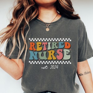 2025 Retired Nurse Shirt, Comfort Colors® Nurse Shirt, Retirement Gift, Nurse Retirement Shirt, Retiring Nurse Gift, Nursing Retirement Gift