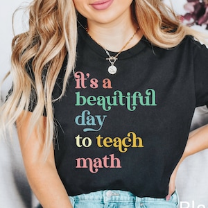 It&#39;s a Beautiful Day to Teach Math Shirt, Math Teacher Shirt, Teacher Appreciation Gift, Math Teacher Gift, Math Shirt, Math Gift