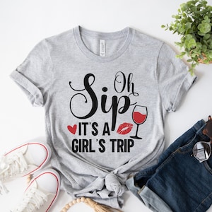 Oh Sip, It&#39;s a Girls Trip Shirt, Girls Trip Shirts, Vacay Mode Shirt, Girls Vacation Shirt, Wine Lover Shirt, Bachelorette Party Shirt