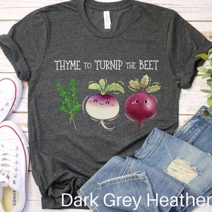 Thyme to Turnip the Beet Shirt, Vegan Shirt, Beet Shirt, Vegetarian Shirt, Botanical Shirt, Chef Shirt, Plant Lover Shirt, Vegetable Shirt