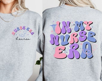 Custom Nurse Sweatshirt, In My Nurse Era Sweater, Personalized Nurse Shirt, New Nurse Gift, Nurse Graduation Gift, Nurse Life Sweatshirt
