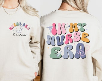 Custom Nurse Sweatshirt, In My Nurse Era Sweater, Personalized Nurse Shirt, New Nurse Gift, Nurse Graduation Gift, Nurse Life Sweatshirt