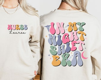 Custom Night Shift Nurse Sweatshirt, In My Nurse Era Sweater, Personalized Nurse Era Shirt, New Nurse Gift, Nurse Graduation Gift, ER Nurse