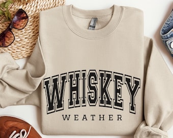 Whiskey Weather Sweatshirt, Whiskey Shirt, Autumn Favorites, Cute Fall Shirt, Mens Fall Season Sweater, Fall Lover Gift, Whiskey Lover Gift