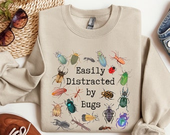 Easily Distracted by Bugs Sweatshirt, Entomology Shirt, Bug Lover Hoodie, Entomology Gift, Entomologist Shirt Insect Shirt Insect Lover Gift