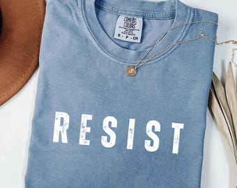 Resist Shirt, Comfort Colors® Liberal Protest Shirt, Political Democratic Social Justice Tshirt, Feminist Shirt, Support Democracy Gift