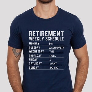 Retirement Weekly Schedule Shirt, Retired Shirt, Retirement Gift, New Retired Shirt, Happy Retirement Tshirt, Retired 2023 Shirt